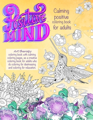 Positive mind Calming positive coloring book for adults: - Art therapy coloring book with calming coloring pages, as a creative coloring book for adul - Inspire Studios
