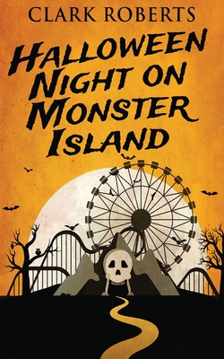 Halloween Night On Monster Island - Clark Roberts
