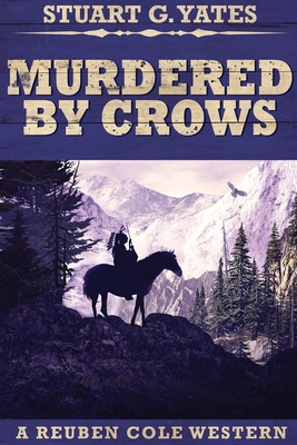 Murdered By Crows: Large Print Edition - Stuart G. Yates
