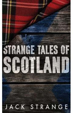Coperta cărții 'Strange Tales of Scotland - Jack Strange'
