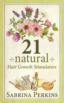 Coperta cărții '21 Natural Hair Growth Stimulators - Sabrina Perkins'