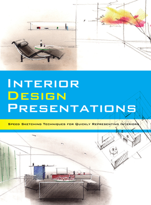 Interior Design Presentations: Techniques for Quick, Professional Renderings of Interiors - Noriyoshi Hasegawa