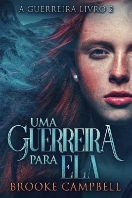 Uma Guerreira Para Ela - Brooke Campbell