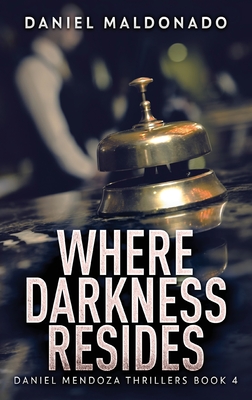 Where Darkness Resides - Daniel Maldonado