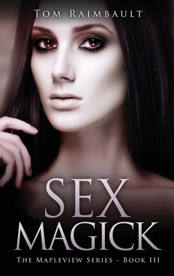 Sex Magick - Tom Raimbault