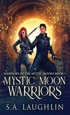Mystic Moon Warriors - S. A. Laughlin