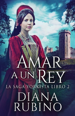 Amar a un Rey - Diana Rubino