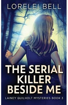 Coperta cărții 'The Serial Killer Beside Me - Lorelei Bell'