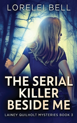 Coperta cărții 'The Serial Killer Beside Me - Lorelei Bell'