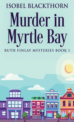 Murder In Myrtle Bay - Isobel Blackthorn