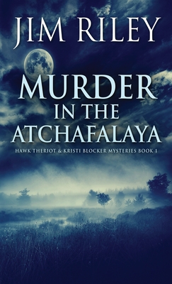 Murder in the Atchafalaya - Jim Riley