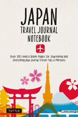 Japan Travel Journal Notebook: 16 Pages of Travel Tips & Useful Phrases Followed by 106 Blank & Lined Pages for Journaling & Sketching - Tuttle Studio