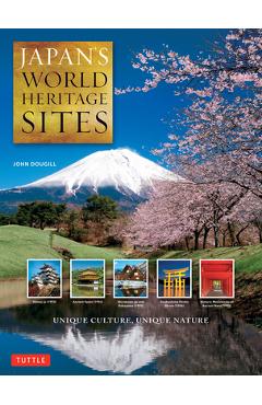 Coperta cărții 'Japan's World Heritage Sites: Unique Culture, Unique Nature (Large Format Edition) - John Dougill'
