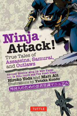 Ninja Attack!: True Tales of Assassins, Samurai, and Outlaws - Hiroko Yoda