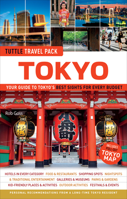Tokyo Travel Guide + Map: Tuttle Travel Pack: Your Guide to Tokyo's Best Sights for Every Budget - Rob Goss