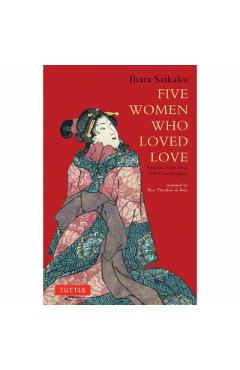 Five Women Who Loved Love: Amorous Tales from 17th-Century Japan - Ihara Saikaku