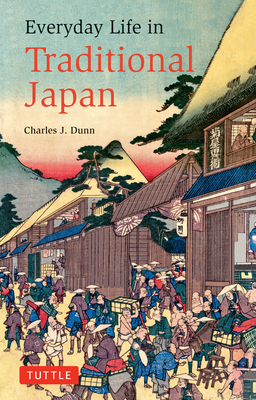 Everyday Life in Traditional Japan - Charles J. Dunn