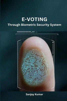 E-Voting Through Biometric Security System - Sanjay Kumar