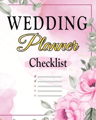Wedding Checklist: The Complete Wedding Planner Book and Organizer, Bride Organizer, Wedding Checklist - Amelia Sealey