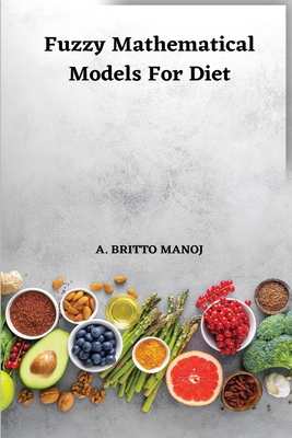 Fuzzy Mathematical Models for Diet - A. Britto Manoj