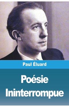 Poza produsului Poésie Ininterrompue - Paul Éluard