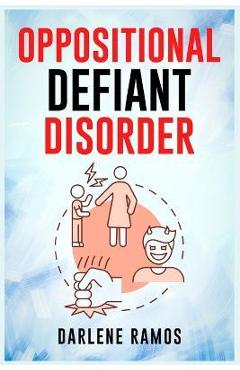 Poza produsului Oppositional Defiant Disorder: A Cutting-Edge Method for Recognizing and Guiding Your O.D.D Child Towards Success (2022 Guide for Beginners) - Darlene Ramos