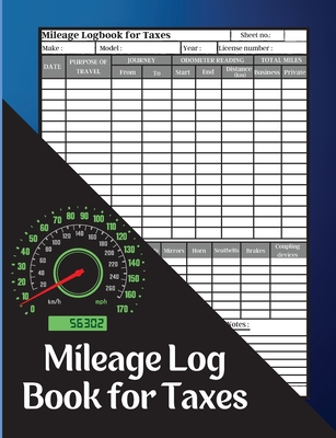 Mileage Log Book for Taxes: Record Daily Vehicle Readings And Expenses, Auto Mileage Tracker To Record And Track Your Daily Mileage Mileage Odomet - Ombladon Marco