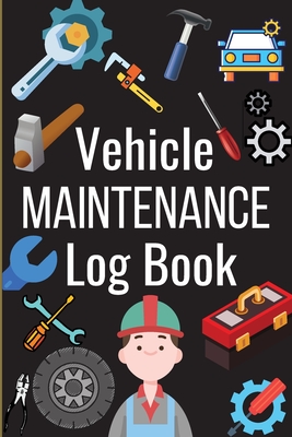 Car Maintenance Log Book: Complete Vehicle Maintenance Log Book, Car Repair Journal, Oil Change Log Book, Vehicle and Automobile Service, Engine - Jessa Cambries