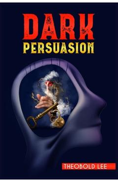 Coperta cărții 'DАrk PЕrsuАsion: Ultimate Guide on Persuasion, Manipulation, and Body Language Skills. Learn How to Mastering NLP'