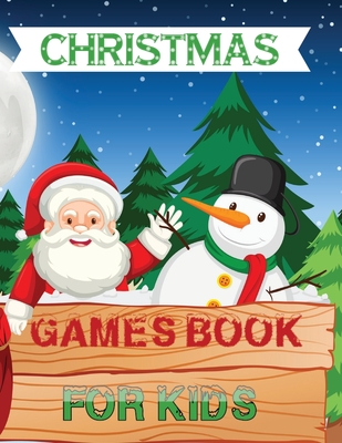 Christmas Games Book For Kids: A Fun Kid Book Game For Learning, Santa Claus Coloring, Dot To Dot, Mazes, Counting and More! - Deeasy B