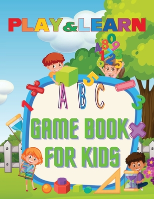 Play & Learn Game Book For Kids: Fun Games for Early Learning-Ages 4-8 - Deeasy B