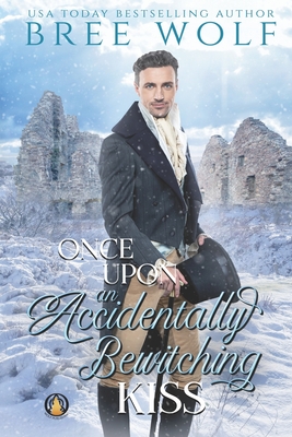 Once Upon an Accidentally Bewitching Kiss - Bree Wolf