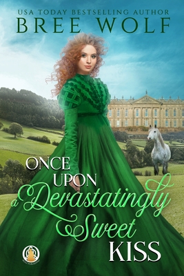 Once Upon a Devastatingly Sweet Kiss - Bree Wolf