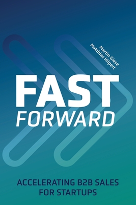 Fast Forward: Accelerating B2B Sales for Startups - Matthias Hilpert