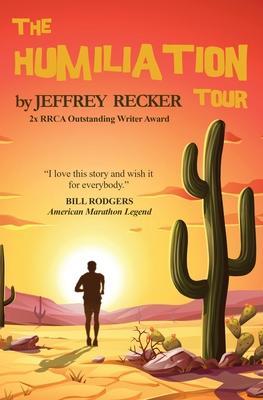 The Humiliation Tour - Jeffrey Recker