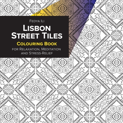 Lisbon Street Tiles Coloring Book for Relaxation, Meditation and Stress-Relief - Fedya Ili