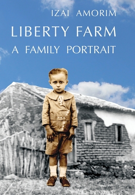 Liberty Farm: A Family Portrait - Izai Amorim