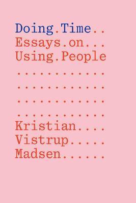 Doing Time: Essays on Using People - 