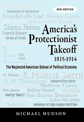 America's Protectionist Takeoff 1815-1914 - Michael Hudson
