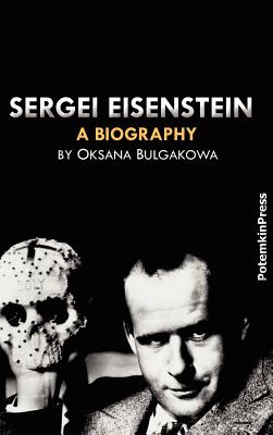 Sergei Eisenstein. a Biography - Oksana Bulgakowa