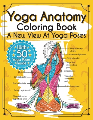 Yoga Anatomy Coloring Book: A New View At Yoga Poses - Elizabeth J. Rochester
