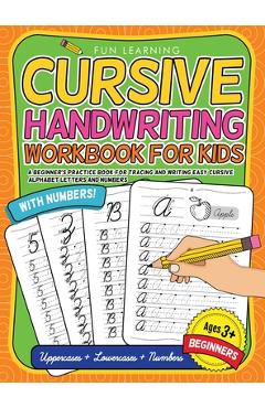Coperta cărții 'Cursive Handwriting Workbook For Kids Beginners: A Beginner's Practice Book For Tracing And Writing Easy Cursive'