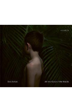 Poza produsului All the Colors I Am Inside: The Beauty of Human Intuition - Deb Achak