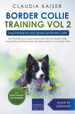 Border Collie Training Vol. 2: Dog Training for your grown-up Border Collie - Claudia Kaiser