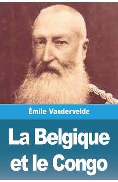 Poza produsului La Belgique et le Congo - Émile Vandervelde