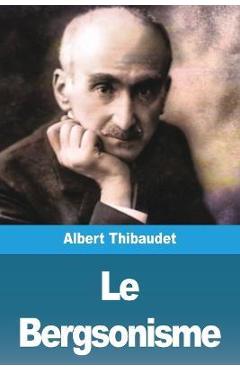 Coperta cărții 'Le Bergsonisme - Albert Thibaudet'