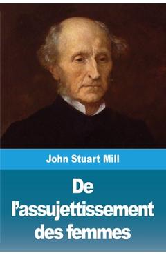 Coperta cărții 'De l'assujettissement des femmes - John Stuart Mill'