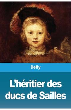 Coperta cărții 'L'héritier des ducs de Sailles - Delly'