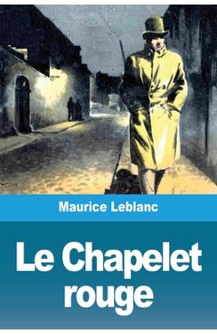 Coperta cărții 'Le Chapelet rouge - Maurice Leblanc'