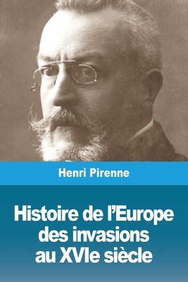 Histoire de l'Europe: des invasions au XVIe siècle - Henri Pirenne